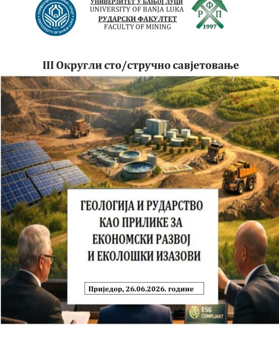 III ОКРУГЛИ СТО/СТРУЧНО САВЈЕТОВАЊЕ “Геологија и рударство као прилике за привредни развој и еколошки изазови” Приједор 26.06.2026.